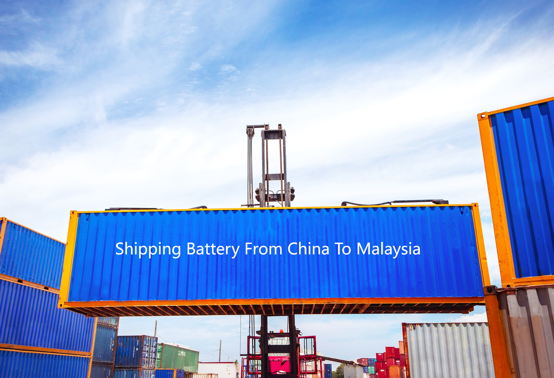Shipping Battery From China To Malaysia